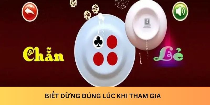 Biết dừng đúng lúc khi tham gia