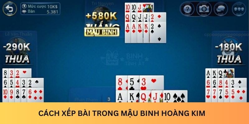 Cách xếp bài trong Mậu Binh Hoàng Kim