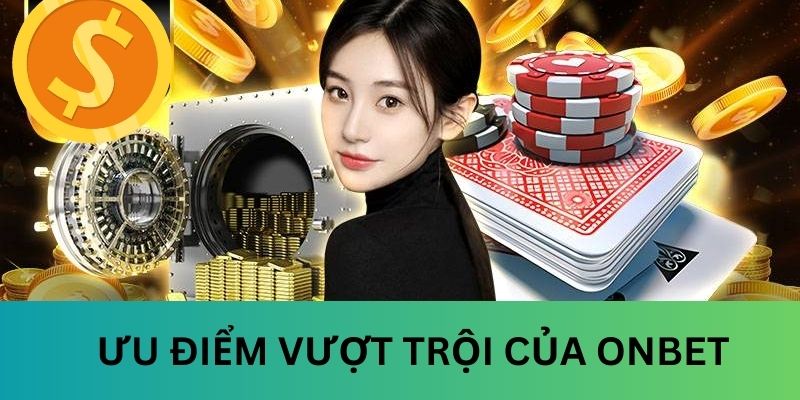 Giới thiệu Onbet với ưu điểm đặc biệt
