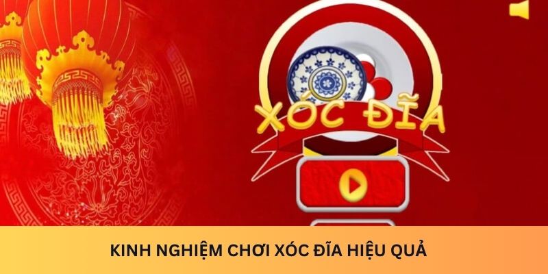 Kinh nghiệm chơi xóc đĩa hiệu quả