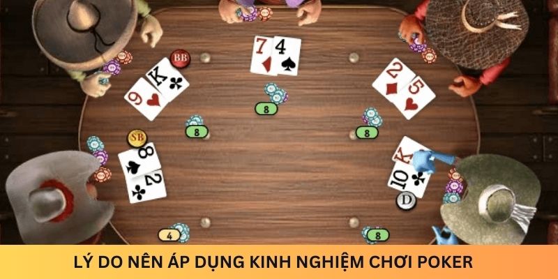 Lý do nên áp dụng kinh nghiệm chơi Poker