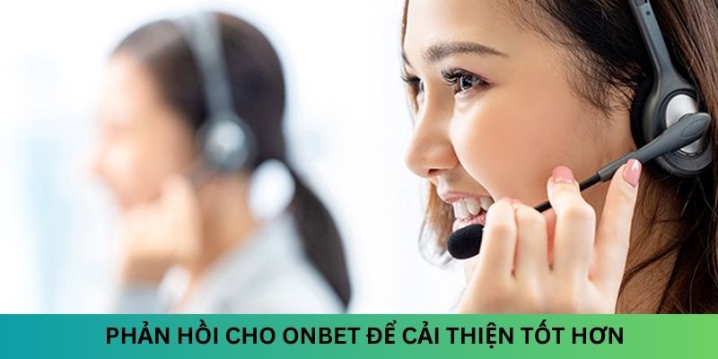 Phản hồi cho Onbet để cải thiện tốt hơn