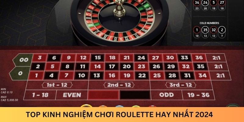 Top Kinh nghiệm chơi Roulette hay nhất 2024