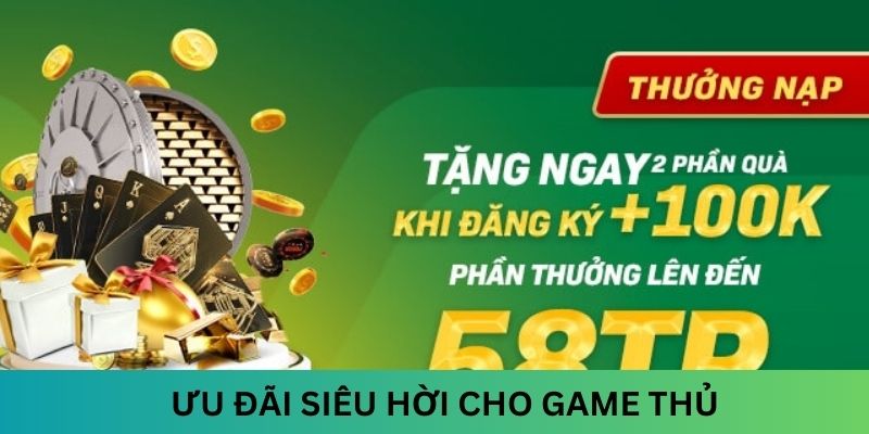 Ưu đãi siêu hời cho game thủ tham gia