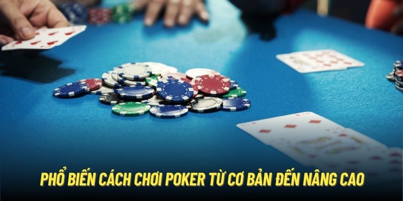 Hướng dẫn cách chơi Poker online cực chuẩn