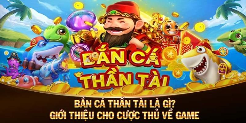 Thần tài bắn cá là gì?