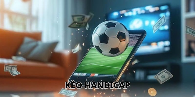Những loại kèo Handicap thường thấy nhất?