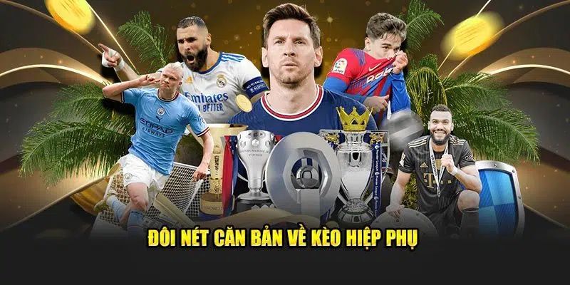 Khái niệm kèo hiệp phụ