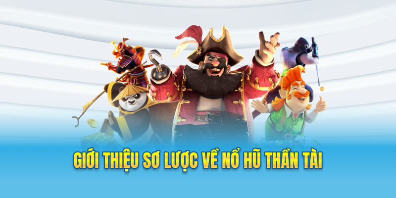 Nổ Hũ Thần Tài Giới thiệu nổ hũ Thần Tài