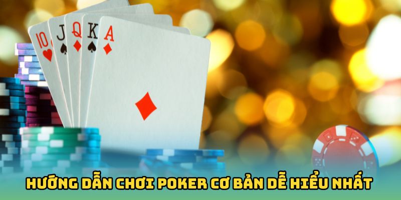 Hướng dẫn chơi Poker cơ bản dễ hiểu nhất