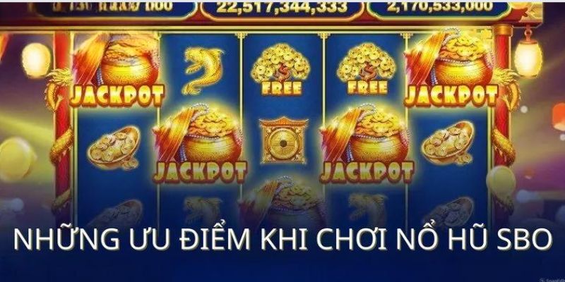 Đánh giá điểm đáng trải nghiệm ở Nổ hũ SBO