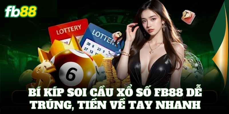 Mẹo soi cầu Xổ Số FB88 chuẩn từng ngày