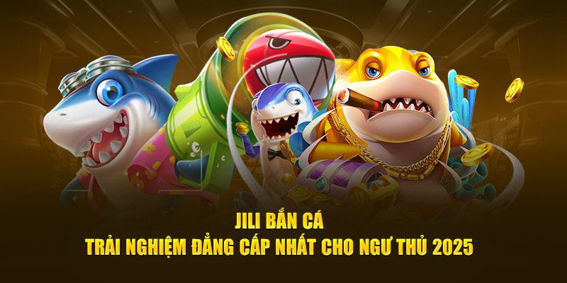 Cách tham gia sảnh Jili bắn cá tại Onbet