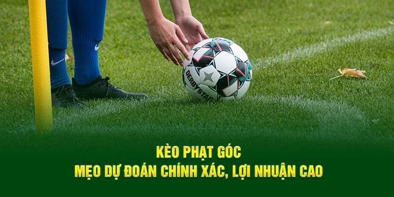 Kinh nghiệm bắt kèo phạt góc đỉnh của chóp