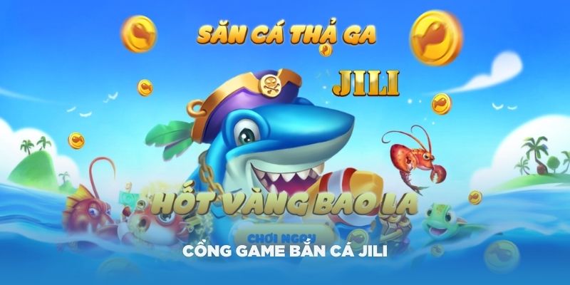 Jili Bắn Cá - Khám Phá Sảnh Cược Đỉnh Cao Tại Nhà Cái Onbet
