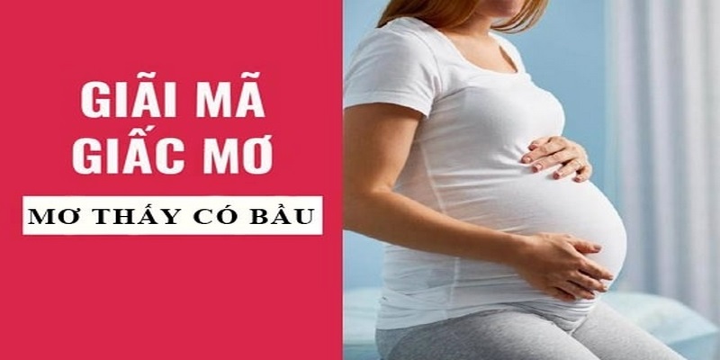 Giải mã chi tiết về giấc mộng thấy có bầu