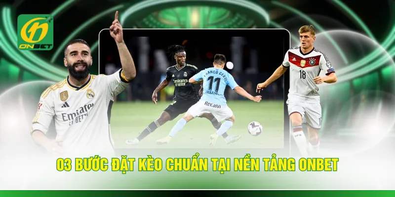 03 bước đặt kèo chuẩn tại nền tảng ONEBET