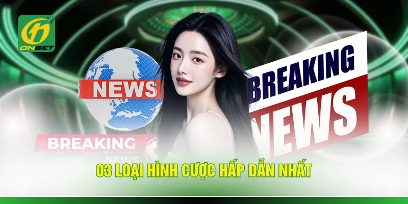 03 loại hình cược hấp dẫn nhất