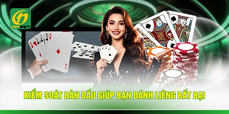 Kiểm soát bàn đấu giúp bạn đánh liêng bất bại