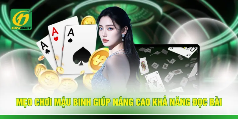 Mẹo chơi mậu binh giúp nâng cao khả năng đọc bài