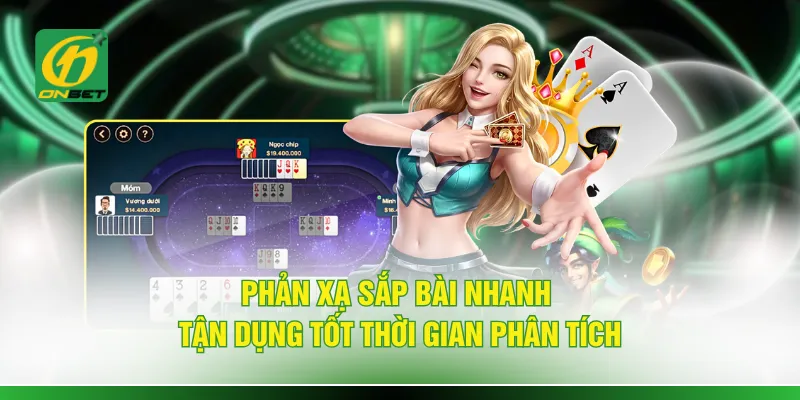 Phản xạ sắp bài nhanh tận dụng tốt thời gian phân tích