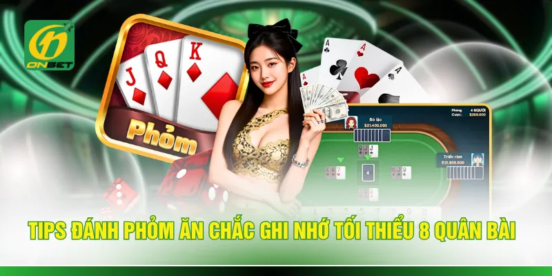 Tips đánh phỏm ăn chắc ghi nhớ tối thiểu 8 quân bài