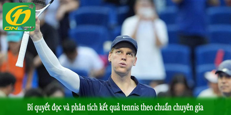 Bí quyết đọc và phân tích kết quả tennis theo chuẩn chuyên gia