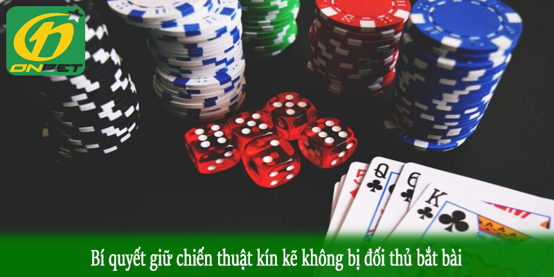 Bí quyết giữ chiến thuật kín kẽ không bị đối thủ bắt bài