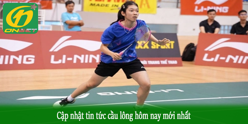 Cập nhật tin tức cầu lông hôm nay mới nhất