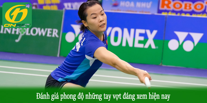 Đánh giá phong độ những tay vợt đáng xem hiện nay