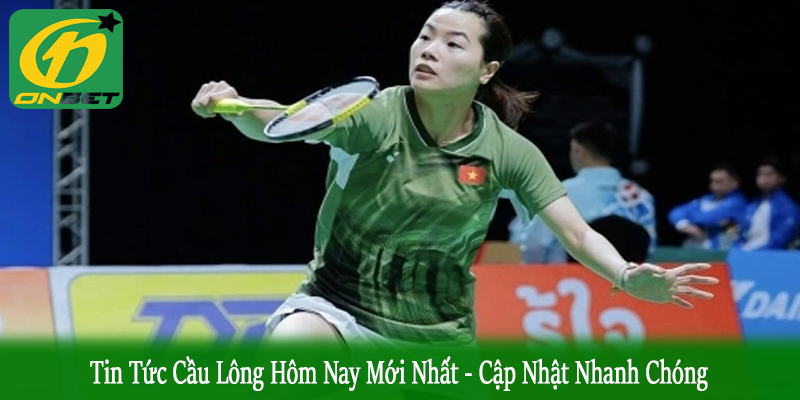 tin tức cầu lông hôm nay mới nhất