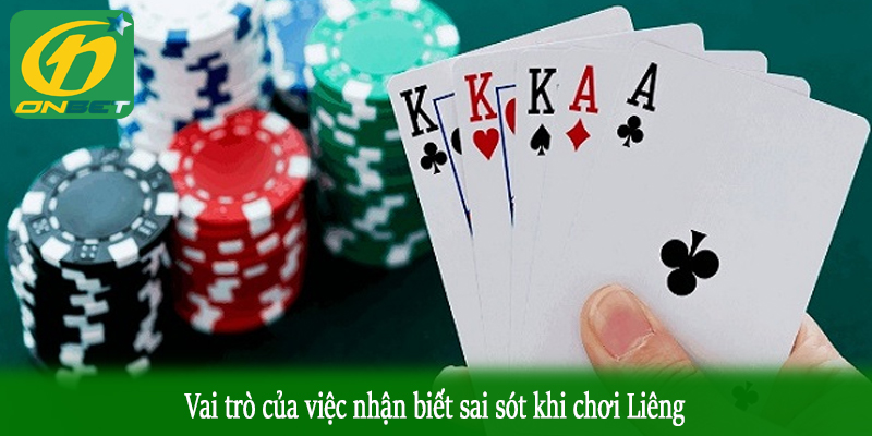 Vai trò của việc nhận biết sai sót khi chơi Liêng