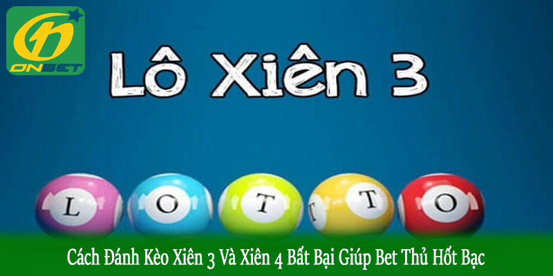 Cách đánh kèo xiên 3 và xiên 4