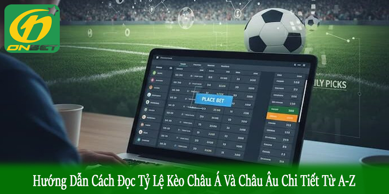 cách đọc tỷ lệ kèo châu Á và châu Âu