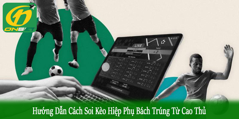 cách soi kèo hiệp phụ