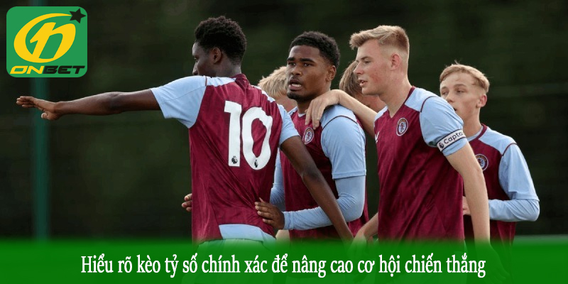 Hiểu rõ kèo tỷ số chính xác để nâng cao cơ hội chiến thắng