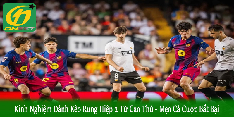 kinh nghiệm đánh kèo rung hiệp 2