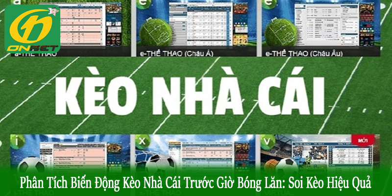 phân tích biến động kèo nhà cái trước giờ bóng lăn
