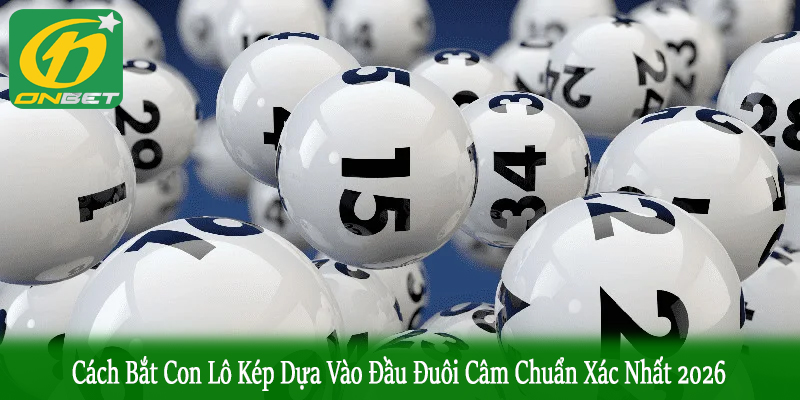 cách bắt con lô kép dựa vào đầu đuôi câm