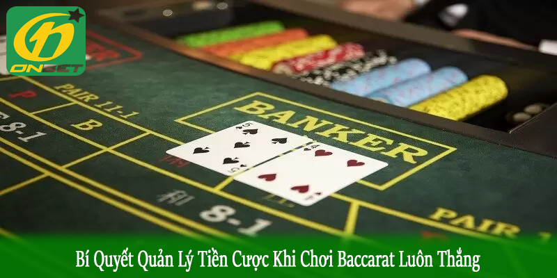 bí quyết quản lý tiền cược khi chơi baccarat