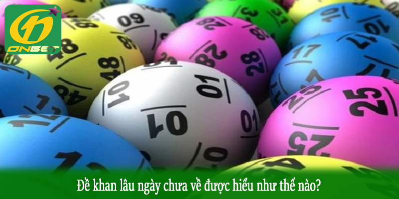 Đề khan lâu ngày chưa về được hiểu như thế nào?