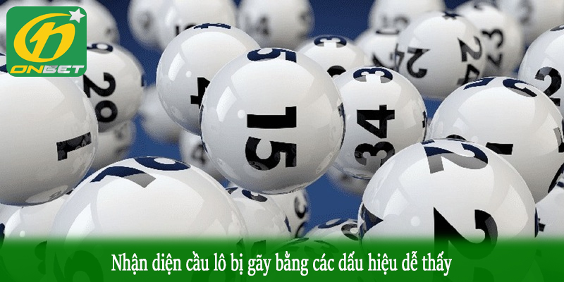 Nhận diện cầu lô bị gãy bằng các dấu hiệu dễ thấy