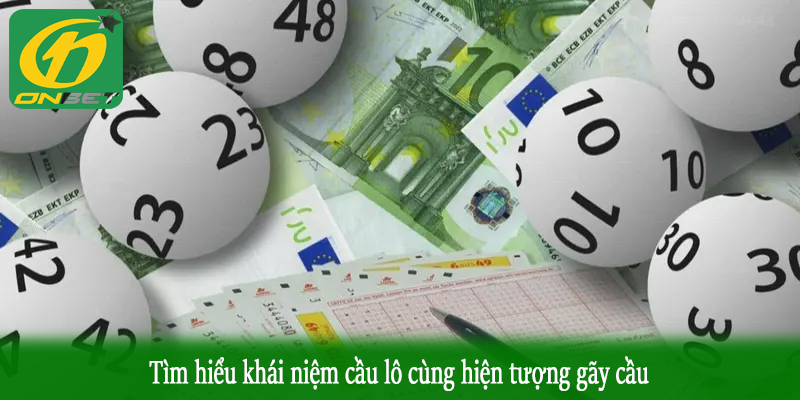 Tìm hiểu khái niệm cầu lô cùng hiện tượng gãy cầu