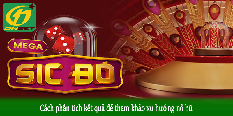 Cách phân tích kết quả để tham khảo xu hướng nổ hũ