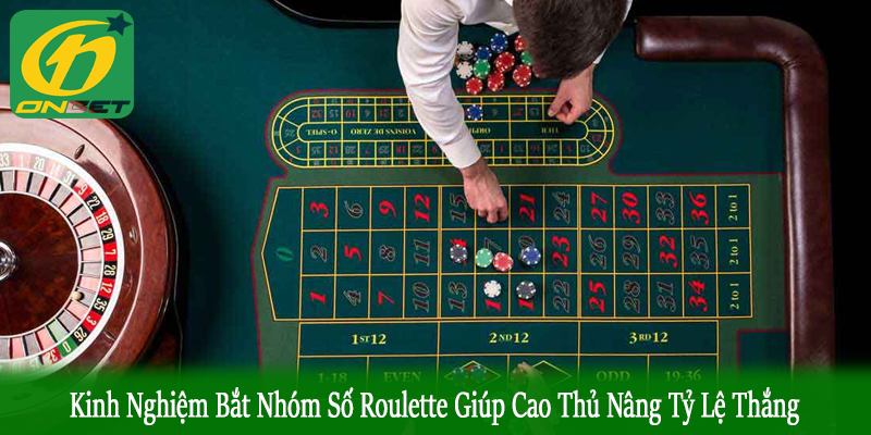 kinh nghiệm bắt nhóm số Roulette