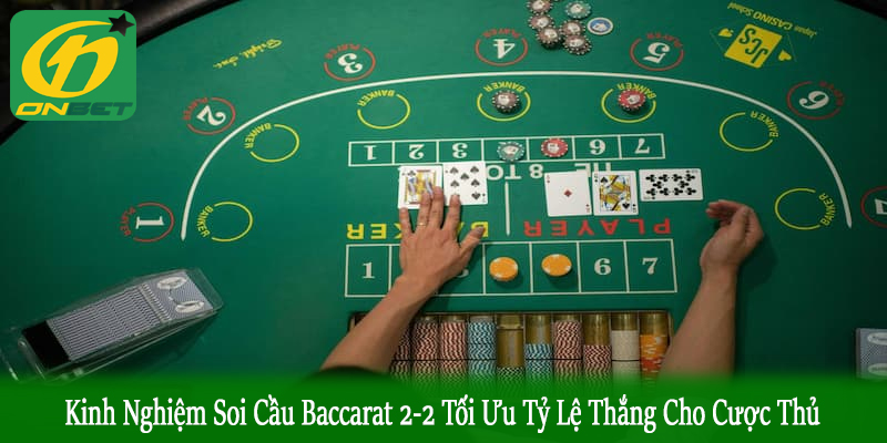 kinh nghiệm soi cầu Baccarat 2-2