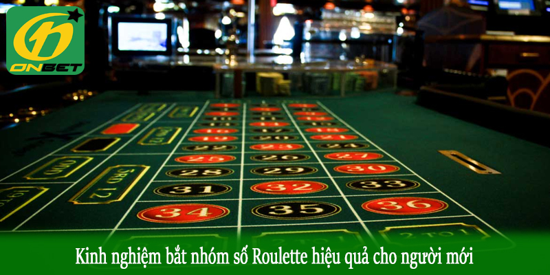 Kinh nghiệm bắt nhóm số Roulette hiệu quả cho người mới