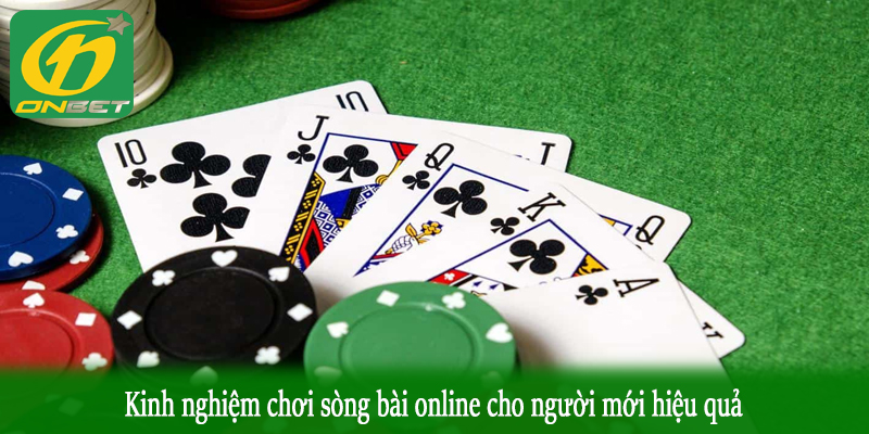 Kinh nghiệm chơi sòng bài online cho người mới hiệu quả