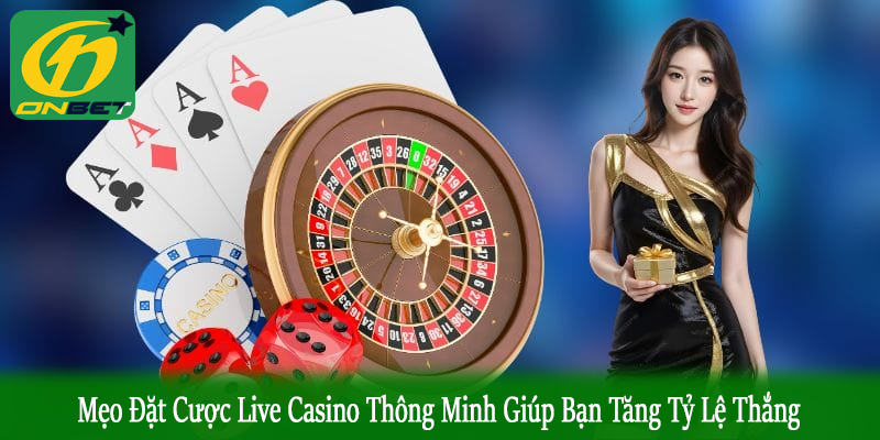 mẹo đặt cược live casino thông minh