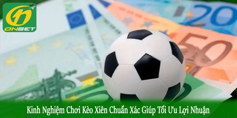 kinh nghiệm chơi kèo xiên